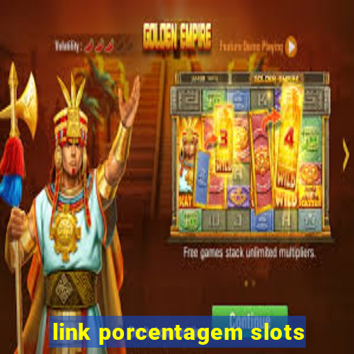 link porcentagem slots